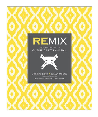 Remix Decorating With Culture, Objects and Soul