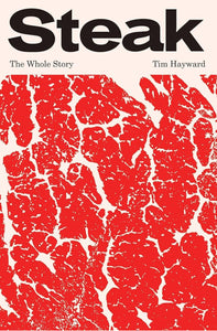 Steak - The Whole Story