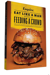 The Eat Like a Man Guide to Feeding a Crowd