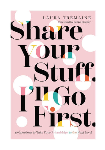 Share Your Stuff. I’ll Go First.