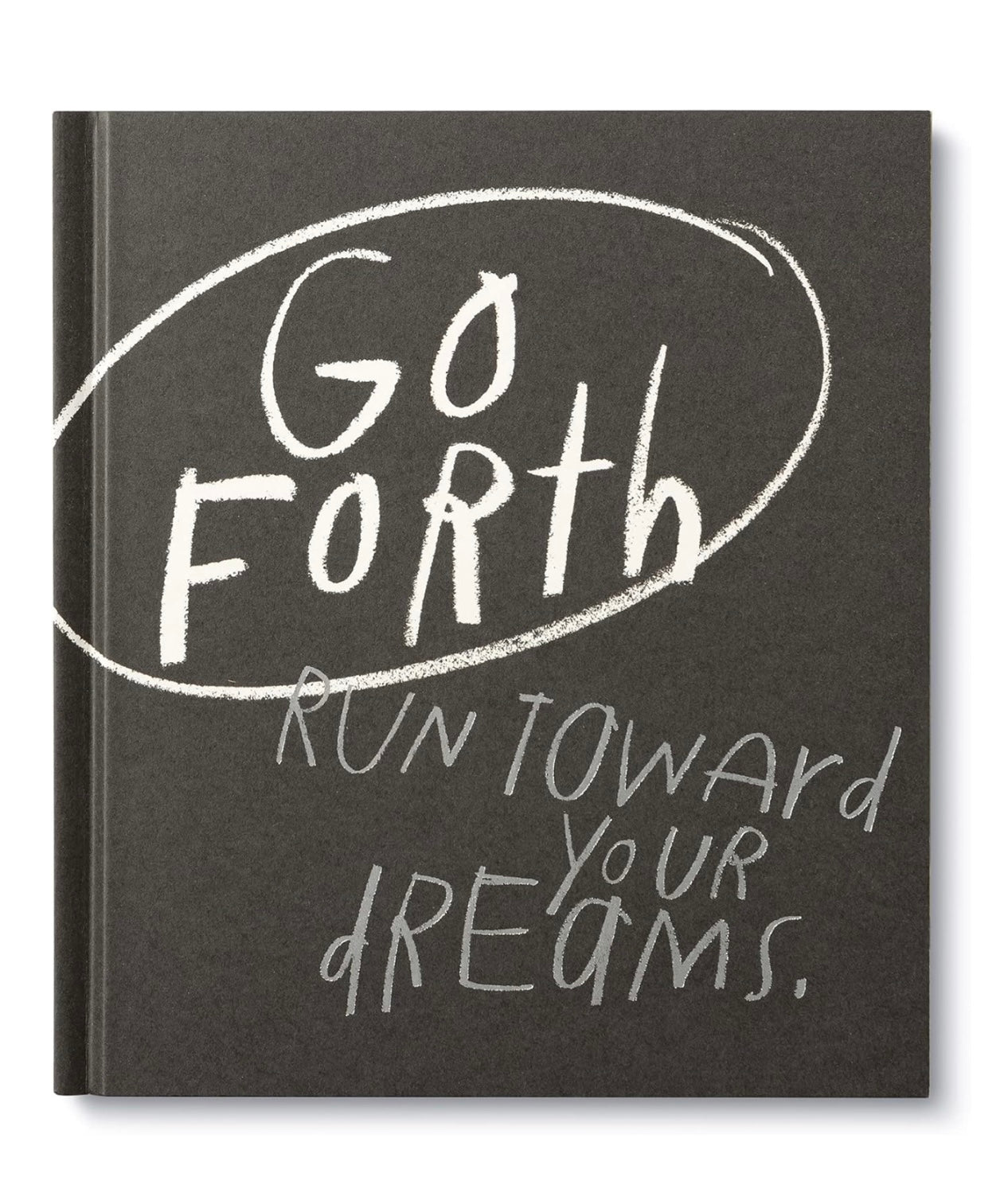Go Forth Run Toward Your Dreams