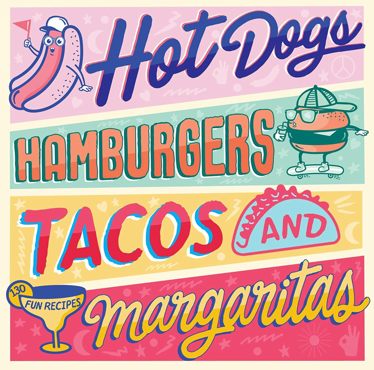 Hot Dogs, Hamburgers, Tacos and Margaritas Fun Recipes